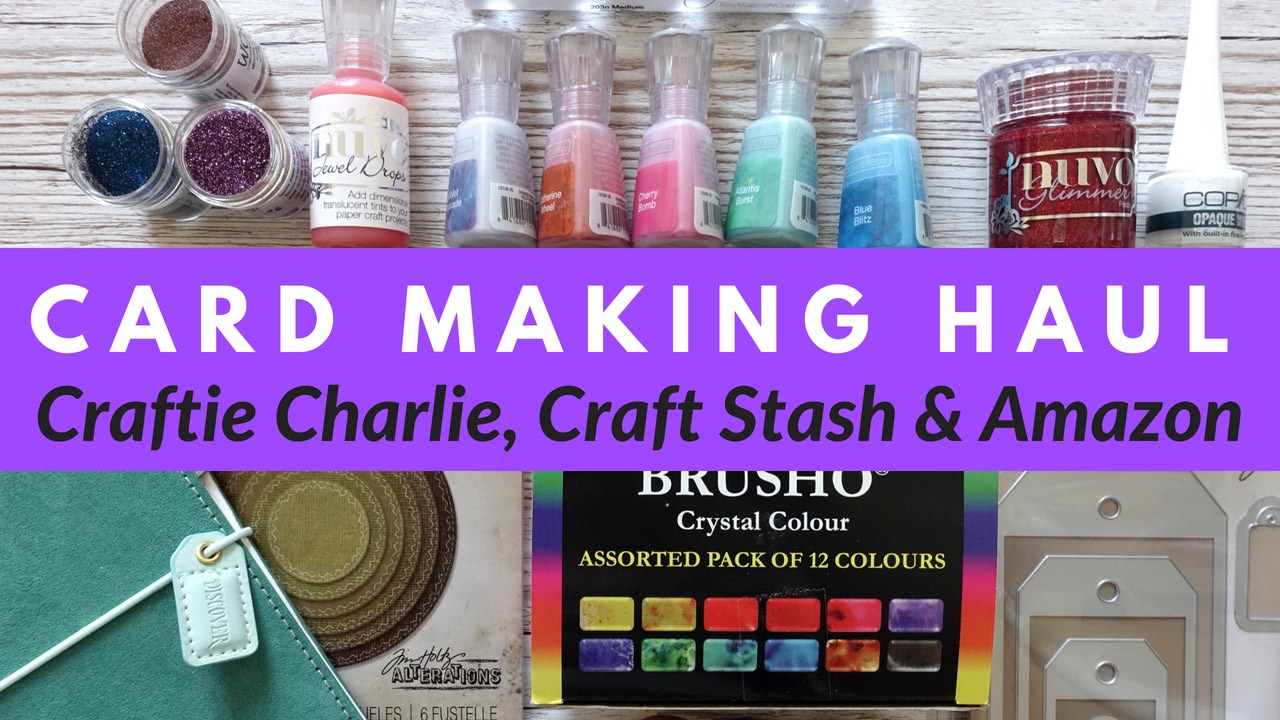 Card Making Haul: Craftie Charlie, Craft Stash & Amazon