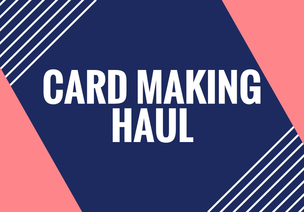 Card making haul. 