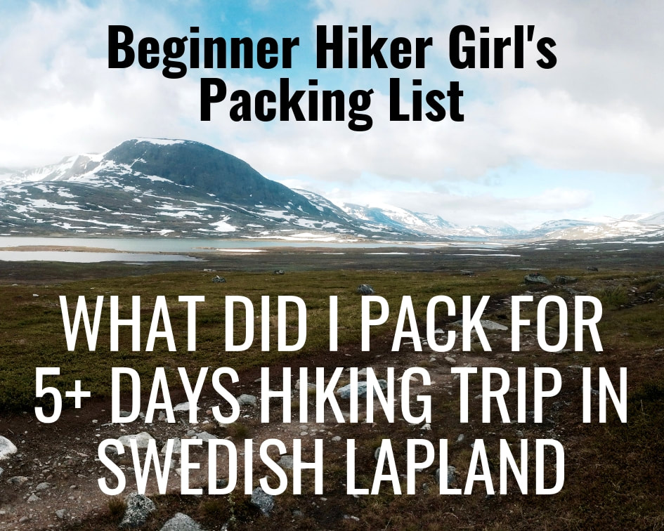 What Did I Pack For 5+  Hiking Trip In Swedish Lapland | Beginner Hiker Girl's Packing List