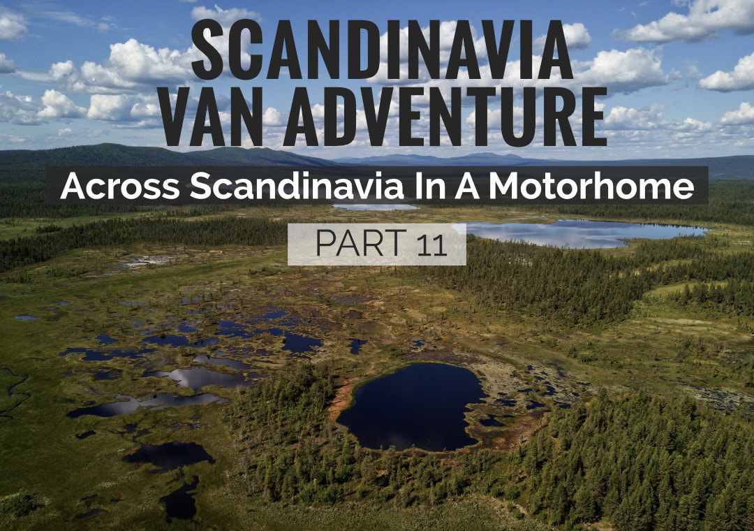 Scandinavia Van Adventure - Across Scandinavia In A Motorhome - Blog Post Part 11