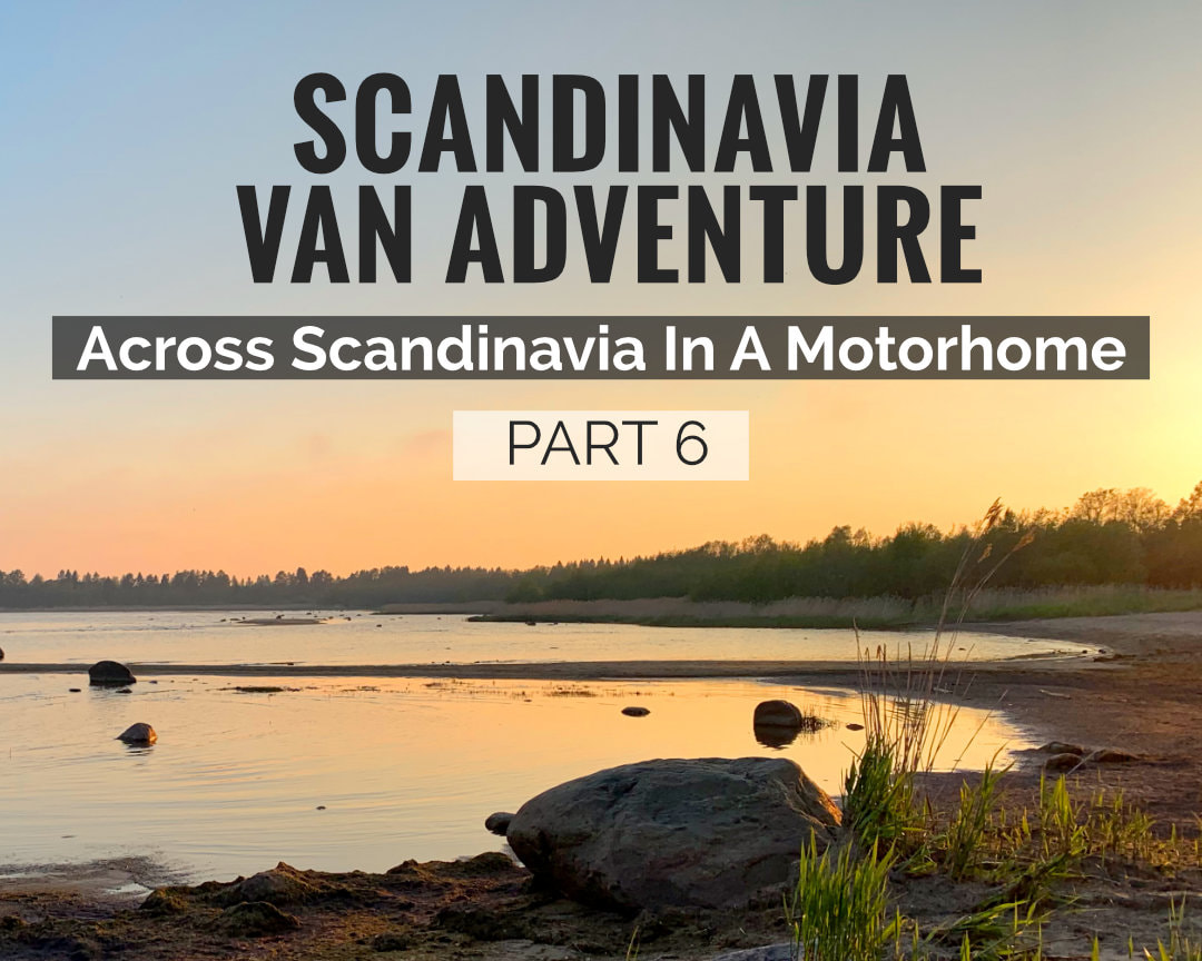 Scandinavia Van Adventure: Across Scandinavia In A Motorhome Part 6 - Week 6 Title page Visiting Fjällräven Outlet Store, Örnsköldsvik and Beach near Hörnefors