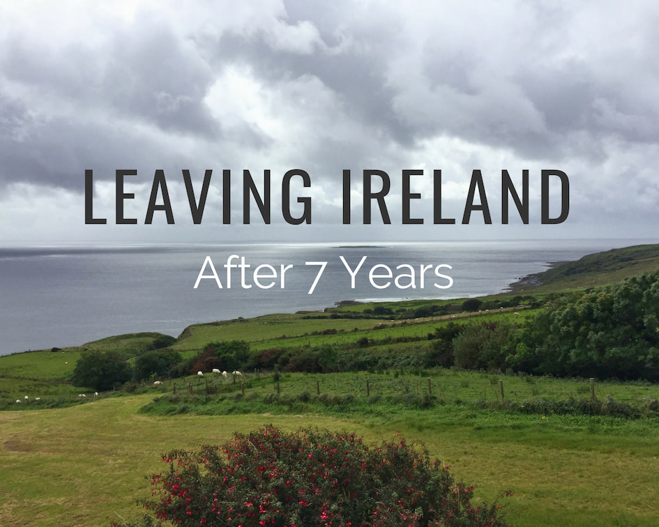 Leaving Ireland After 7 Years
